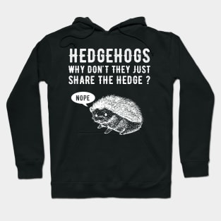 Hedgehogs Why don't they just share the hedge ? Hoodie